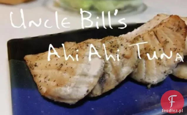 Wujek Bill ' s Ahi Ahi Tuna